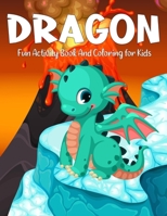 Dragon Fun Activity Book And Coloring for Kids: An Adult Coloring Book with Adorable Dragon Babies, Cute Fantasy Creatures B08C97X58Z Book Cover