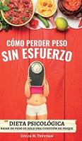 Dieta Psicológica: Cómo Perder Peso Sin Esfuerzo (versión ampliada) B0BHTKMTZ6 Book Cover