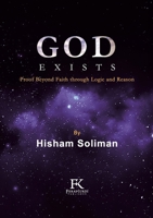God Exists: Proof Beyond Faith through Logic and Reason 1326798065 Book Cover