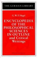 Encyclopedia of the Philosophical Sciences in Outline & Critical Writings 0826403409 Book Cover