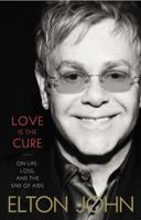 Love is the cure: On life, loss and the end of AIDS 0316219908 Book Cover