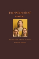 Four Pillars of Self-Mastery: Practical Guide to Inner Awareness B0FL458GQM Book Cover