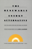 The Renewable Energy Alternative: How the United States and the World Can Prosper Without Nuclear Energy or Coal 0822306875 Book Cover