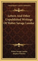 Letters and Other Unpublished Writings of Walter Savage Landor 1241155097 Book Cover