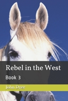 Rebel in the West: Book 3 B08Z2NV2RY Book Cover