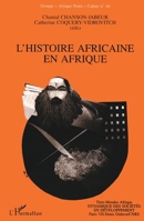 L'histoire africaine en Afrique: Cahier n'16 (Groupe Afrique Noire) (French Edition) 2738436226 Book Cover