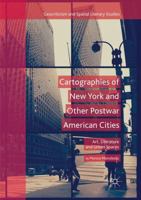 Cartographies of New York and Other Postwar American Cities: Art, Literature and Urban Spaces 3030075176 Book Cover