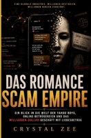 DAS ROMANCE SCAM EMPIRE: Einblick in die Welt der Yahoo Boys, des Online-Betrugs und des Milliardengeschäfts mit Liebesbetrug (German Edition) B0H6R7XTWW Book Cover