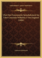 Uber Das Franzosische Sprachelement Im Liber Censualis Wilhelms I. England 114790149X Book Cover