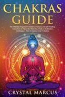 Chakras Guide: The Ultimate Beginner’s Guide to Chakras and Self-Healing. Learn how to Open the Third Eye. Chakra Meditation Techniques - How to balance your 7 chakras 1689114010 Book Cover