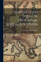 Niepodleggo Polski w programie socyalistycznym 1021479454 Book Cover
