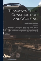 Tramways: Their Construction and Working, Embracing a Comprehensive History of the System ... With Special Reference to the Tramways of the United Kingdom 1018062300 Book Cover