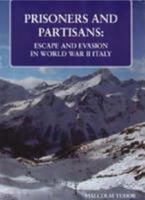 Prisoners And Partisans: Escape And Evasion In World War Ii Italy 0953896439 Book Cover