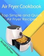 Air Fryer Cookbook: Top Simple and Quick Air Fryer Recipes 1721059229 Book Cover