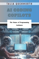 AI coding copilots: The Future of Programming Assistance B0FSJQ5CZ7 Book Cover