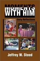 Moments with Him: Daily Reflections 0595175384 Book Cover