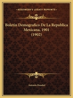 Boletin Demografico De La Republica Mexicana, 1901 (1902) 1160812063 Book Cover
