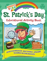 St Patrick's Day Educational Activity Book: History of Saint Patrick's Day, About St. Patrick, Leprechauns, The Shamrock, Word Search, Mazes, Coloring and more B08XLGJMVY Book Cover