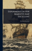 Experiments in Her Majesty's Ship Excellent 1024099350 Book Cover