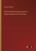 Ueber die Beschneidung zunächt in religiös-dogmatischer Beziehung 3368657275 Book Cover