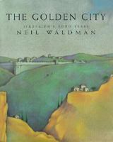 The Golden City: Jerusalem's 3,000 Years 1563979187 Book Cover