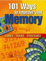 101 Ways to Improve Your Memory: Games, Tricks, Strategies (Readers Digest) 0276440498 Book Cover
