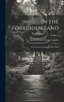 In the Forbidden Land: An Account of a Journey Into Tibet; Volume 1 1021350796 Book Cover