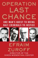 Operation Last Chance: One Man's Quest to Bring Nazi Criminals to Justice 0230617301 Book Cover