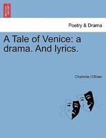 A Tale of Venice: a drama. And lyrics. 1241069409 Book Cover
