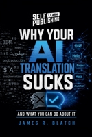 Why Your AI Translations Suck! B0H1NR3MYJ Book Cover