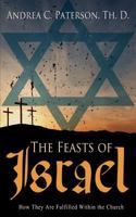 The Feasts of Israel: How They Are Fulfilled Within the Church 1770693068 Book Cover