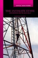 The Intimate State: Love-Marriage and the Law in Delhi 0367176203 Book Cover