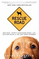 Rescue Road: One Man, Thirty Thousand Dogs, and a Million Miles on the Last Hope Highway 1492614076 Book Cover