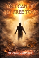 You Can Be Set Free Too! B0H28XGLSJ Book Cover