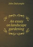 An Essay on Landscape Gardening B0BN4R6VDD Book Cover