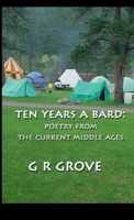 Ten Years A Bard: Poetry from the Current Middle Ages 138765084X Book Cover