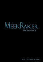 MeekRaker Beginnings... 0988694565 Book Cover