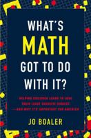 What's Math Got to Do with It?: Helping Children Learn to Love Their Least Favorite Subject--and Why It's Important for America