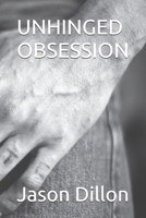 UNHINGED OBSESSION B0DYYFQSR5 Book Cover