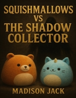 Squishmallows Vs The Shadow Collector B0FNC7FGPW Book Cover