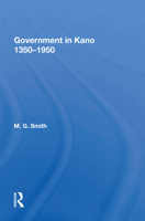Government in Kano, 1350-1950 0367009781 Book Cover