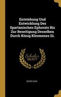 Entstehung Und Entwicklung Des Spartanischen Ephorats Bis Zur Beseitigung Desselben Durch K�nig Kleomenes III. 0270105190 Book Cover