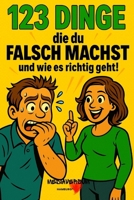 123 Dinge die du falsch machst: Und wie es richtig geht! B0FSF7RCTV Book Cover