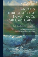 Anuario Hidrografíco De La Marina De Chile, Volume 6... 102157273X Book Cover