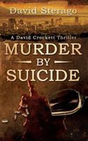 Murder by Suicide (A David Crockett Novel Book 1) 1534966781 Book Cover