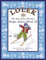 Lolek - The Boy Who Became Pope John Paul II 0974690112 Book Cover
