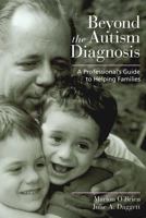 Beyond the Autism Diagnosis: A Professionals's Guide to Helping Families 1557667519 Book Cover