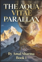 The Aqua Vitae Parallax: Book 1 (The Aqua Vitae Series) B0GF6S6Z4Q Book Cover