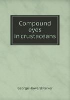Compound eyes in crustaceans 551876829X Book Cover