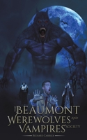 The Beaumont Werewolves and Vampires' Society 1528993438 Book Cover